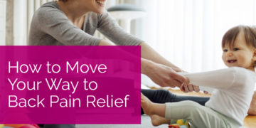 How to Move Your Way to Back Pain Relief
