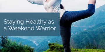 Staying Healthy as a Weekend Warrior