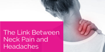 The Link Between Neck Pain and Headaches