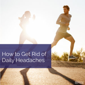 get rid of your headaches
