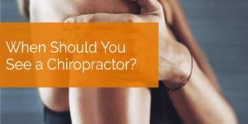 When Should You See a Chiropractor?