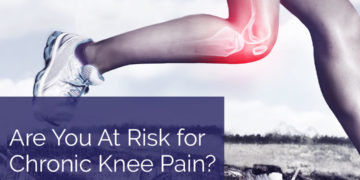 Are You at Risk for Chronic Knee Pain?
