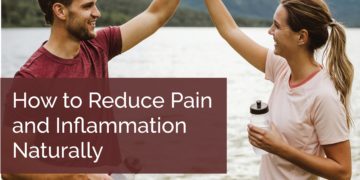 How To Reduce Pain & Inflammation In Your Body
