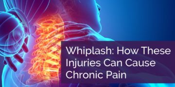 Whiplash: How These Injuries Can Cause Chronic Pain