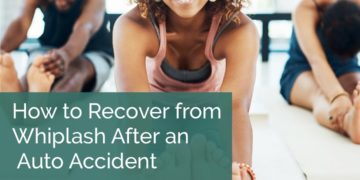 How to Recover from Whiplash After an Auto Accident