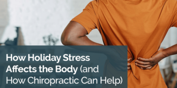 How Holiday Stress Affects the Body (and How Chiropractic Can Help)