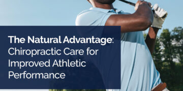 The Natural Advantage: Chiropractic Care for Improved Athletic Performance