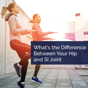 Difference Between Your Hip and SI Joint