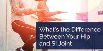 What’s the Difference Between your Hip and SI Joint